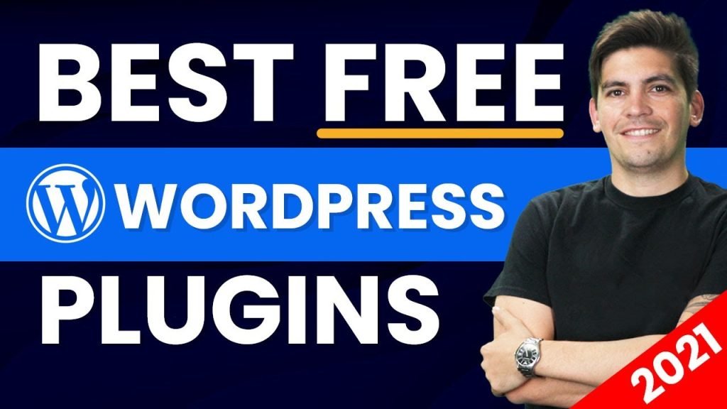 The Best Free WordPress Plugins For 2021 And Beyond Seriously
