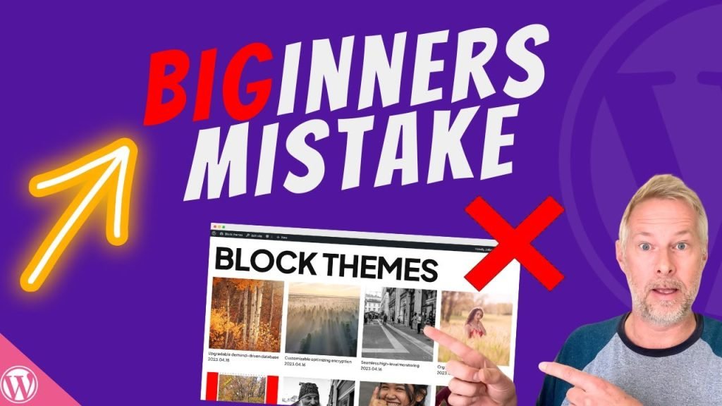 WordPress Block Themes Dont make this BEGINNERS mistake