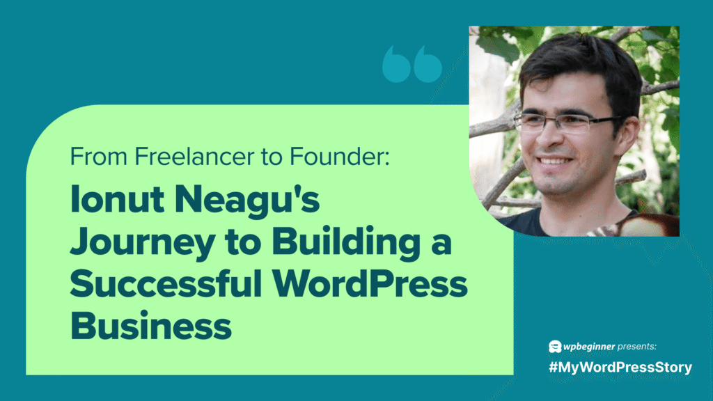 Ionut Neagu's Journey to Building a Successful WordPress Business