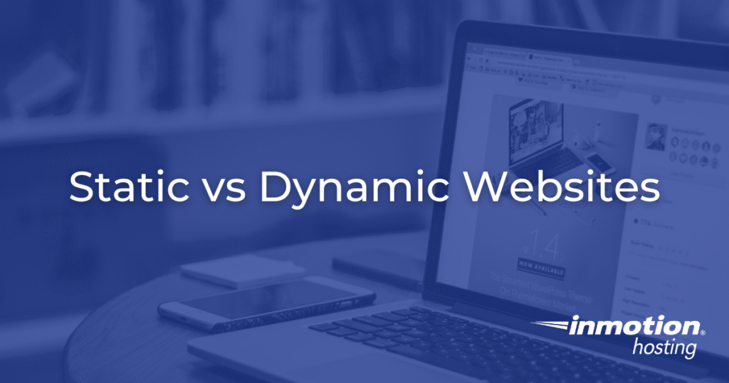 Static vs Dynamic Websites | InMotion Hosting