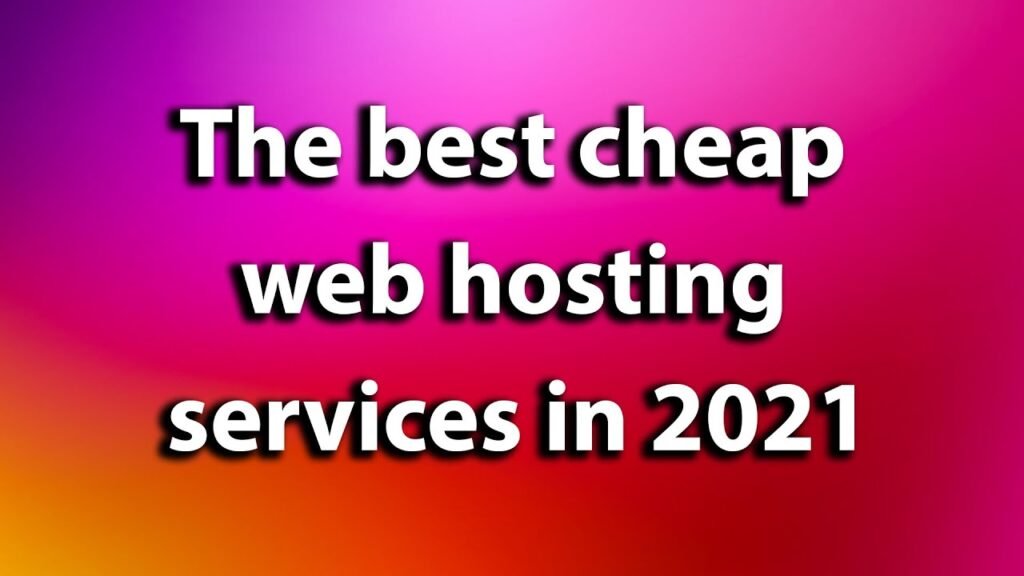 The best cheap web hosting services in 2021