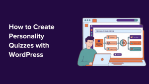 How I Built a WordPress Personality Quiz to Turn Visitors into Subscribers