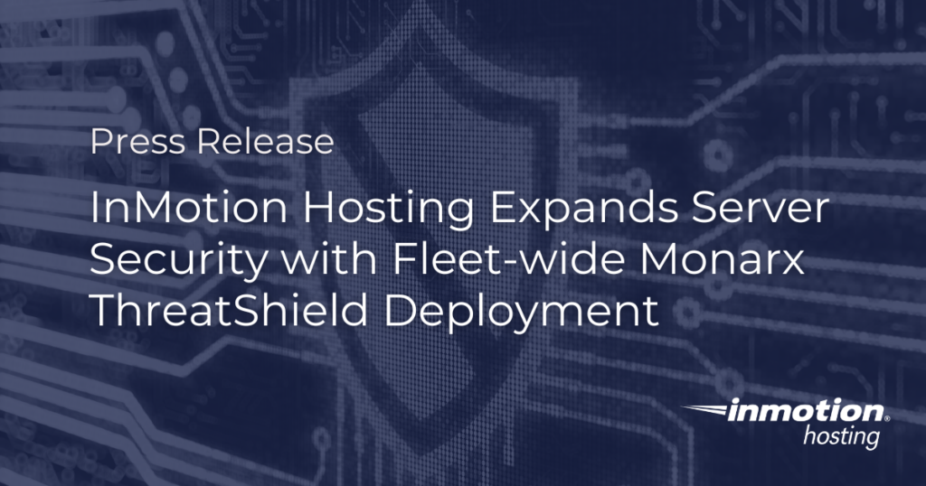 InMotion Hosting Expands Server Security with Fleet-wide Monarx ThreatShield Deployment